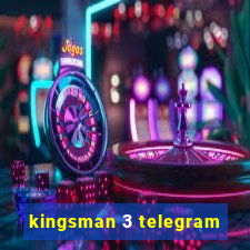 kingsman 3 telegram